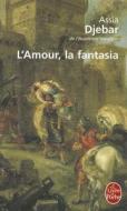 L'Amour, la Fantasia di Assia Djebar edito da Livre de Poche