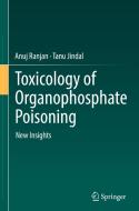 Toxicology of Organophosphate Poisoning di Tanu Jindal, Anuj Ranjan edito da Springer International Publishing