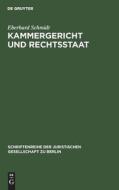 Kammergericht und Rechtsstaat di Eberhard Schmidt edito da De Gruyter