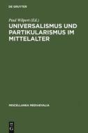 Universalismus und Partikularismus im Mittelalter edito da De Gruyter