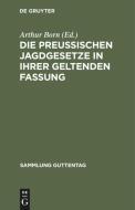 Die Preu Ischen Jagdgesetze in Ihrer Geltenden Fassung edito da Walter de Gruyter