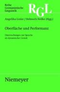 Oberflache Und Performanz: Untersuchungen Zur Sprache ALS Dynamischer Gestalt edito da Walter de Gruyter
