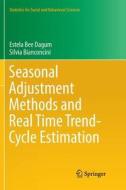 Seasonal Adjustment Methods and Real Time Trend-Cycle Estimation di Estela Bee Dagum, Silvia Bianconcini edito da Springer International Publishing