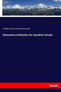 Elementary Arithmetic for Canadian Schools di Archibald McMurchy, Reverend Barnard Smith edito da hansebooks