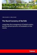 The Rural Economy of Norfolk di William Marshall, Mr. (William) Marshall edito da hansebooks