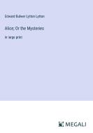 Alice; Or the Mysteries di Edward Bulwer Lytton Lytton edito da Megali Verlag