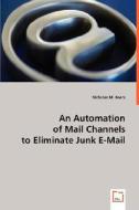 An Automation of Mail Channels to Eliminate Junk E-Mail di Nicholas M. Boers edito da VDM Verlag