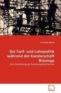 Die Tarif- und Lohnpolitik während der Kanzlerschaft Brünings di Christoph Mucha edito da VDM Verlag