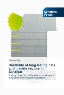 Durability of long lasting nets and malaria vectors in Zanzibar di Khamis Haji edito da SPS