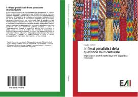 I riflessi penalistici della questione multiculturale di Claudia Santoro edito da Edizioni Accademiche Italiane