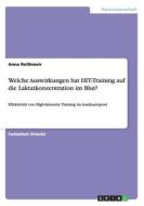 Welche Auswirkungen Hat Hit-training Auf Die Laktatkonzentration Im Blut? di Anna Reithmeir edito da Grin Publishing