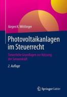 Photovoltaikanlagen im Steuerrecht di Jürgen K. Wittlinger edito da Gabler, Betriebswirt.-Vlg