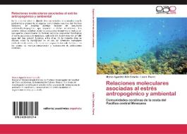 Relaciones moleculares asociadas al estrés antropogénico y ambiental di Marco Agustín Liñán Cabello, Laura Flores edito da EAE
