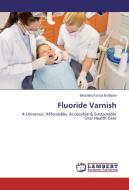 Fluoride Varnish di Bhumika Kamal Badiyani edito da LAP Lambert Academic Publishing