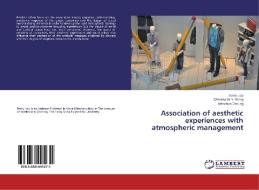 Association of aesthetic experiences with atmospheric management di Derry Law, Christina W. Y. Wong, Mei-chun Cheung edito da LAP Lambert Academic Publishing