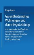 Gesundheitswidrige Wohnungen und deren Begutachtung di Hugo Haase edito da Springer Berlin Heidelberg