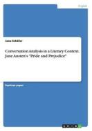 Conversation Analysis In A Literary Context. Jane Austen's Pride And Prejudice di Jana Schafer edito da Grin Publishing