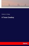A Texas Cowboy di Charles A. Siringo edito da hansebooks