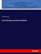 Paul Flemings Deutsche Gedichte di Paul Fleming edito da hansebooks