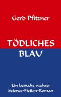 TÖDLICHES BLAU di Gerd Pfitzner edito da Books on Demand