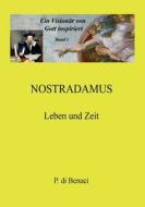 Ein Visionär von Gott inspiriert - Nostradamus di P. di Benuci edito da Books on Demand