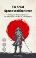 The Art of Operational Excellence di André Philipp edito da Books on Demand