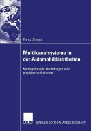 Multikanalsysteme in der Automobildistribution di Percy Smend edito da Deutscher Universitätsverlag