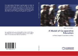 A Model of Co-operative Education di Pierre Juan De Montfort edito da LAP Lambert Academic Publishing