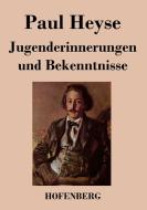 Jugenderinnerungen und Bekenntnisse di Paul Heyse edito da Hofenberg