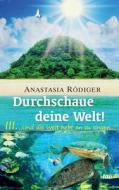 Durchschaue Deine Welt! di Anastasia Rodiger edito da Tao.de