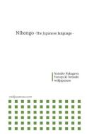 Nihongo - The Japanese language - di Tomoyuki Terasaki, Webjapanese&, Kouta Aramaki edito da LIGHTNING SOURCE INC