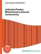 Jyllands-posten Muhammad Cartoons Controversy di Jesse Russell, Ronald Cohn edito da Book On Demand Ltd.