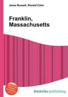 Franklin, Massachusetts di Jesse Russell, Ronald Cohn edito da Book On Demand Ltd.