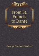 From St. Francis To Dante di Coulton G G edito da Book On Demand Ltd.