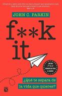 F**k It: ¿qué Te Separa de la Vida Que Quieres? di John Parkin edito da PLANETA PUB