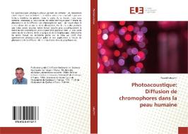 Photoacoustique: Diffusion de chromophores dans la peau humaine di Fouad Lahjomri edito da Editions universitaires europeennes EUE