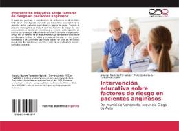 Intervención educativa sobre factores de riesgo en pacientes anginosos di Aracelys Sánchez Fernández, Yaite Quiñones G, Yuriza Mendosa M edito da EAE