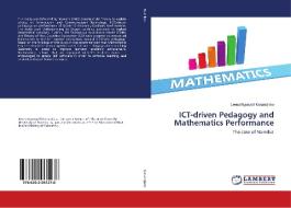 ICT-driven Pedagogy and Mathematics Performance di Leena Ngonyofi Kanandjebo edito da LAP Lambert Academic Publishing
