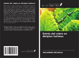 Estrés del cobre en Atriplex halimus di Mohammed Mesnoua edito da Ediciones Nuestro Conocimiento