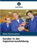 Gender in der Ingenieurausbildung di Diana Starovoytova edito da Verlag Unser Wissen
