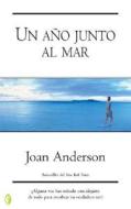 Un Ano Junto Al Mar di Joan Anderson edito da Ediciones B
