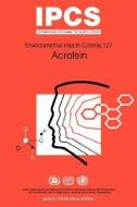 Acrolein: Environmental Health Criteria Series No 127 di ILO, Unep, T. Vermeire edito da WORLD HEALTH ORGN