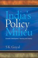 India's Policy Milieu di S K Goyal edito da Academic Foundation