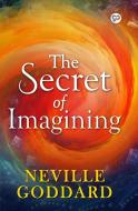 THE SECRET OF IMAGINING di NEVILLE GODDARD edito da LIGHTNING SOURCE UK LTD