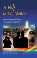 A Fish Out of Water: One Woman's Odyssey Through Gay Tel Aviv di Cecilia Tzukim edito da Astrolog Publishing House