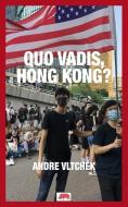 QUO VADIS, HONG KONG di ANDRE VLTCHEK edito da LIGHTNING SOURCE UK LTD