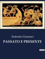 PASSATO E PRESENTE di Antonio Gramsci edito da SHS Éditions