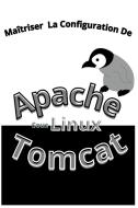 Maitrisez La Configuration Apache Tomcat Sous Linux di Koru Lenag edito da Koru Lenag
