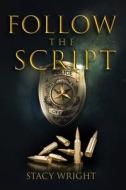 Follow The Script di Wright Stacy Wright edito da Independently Published