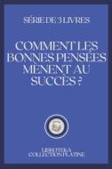 COMMENT LES BONNES PENSEES MENENT AU SUCCES? di LIBROTEKA edito da Independently Published